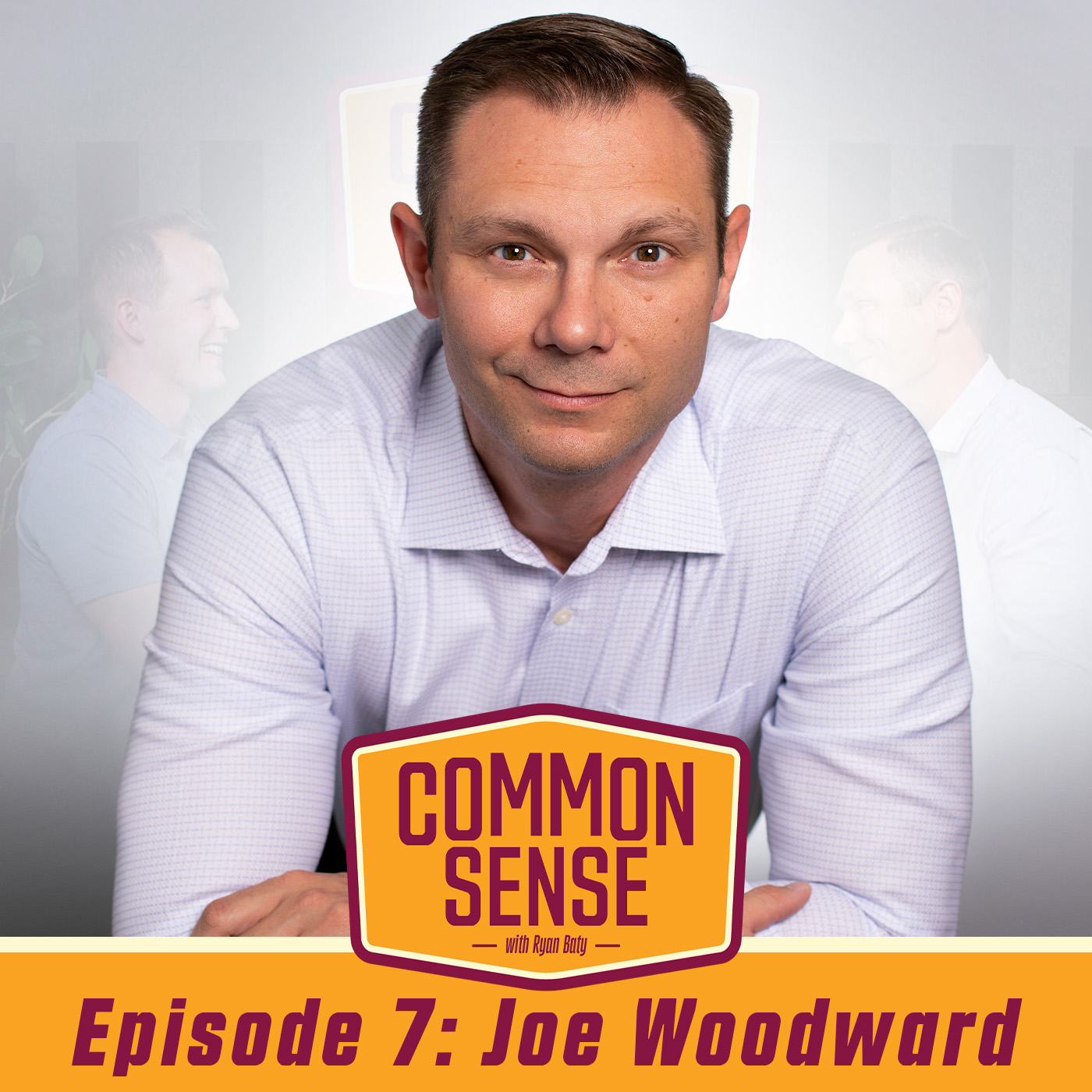 Common Sense with Ryan Baty | Episode 7 – Joe Woodward