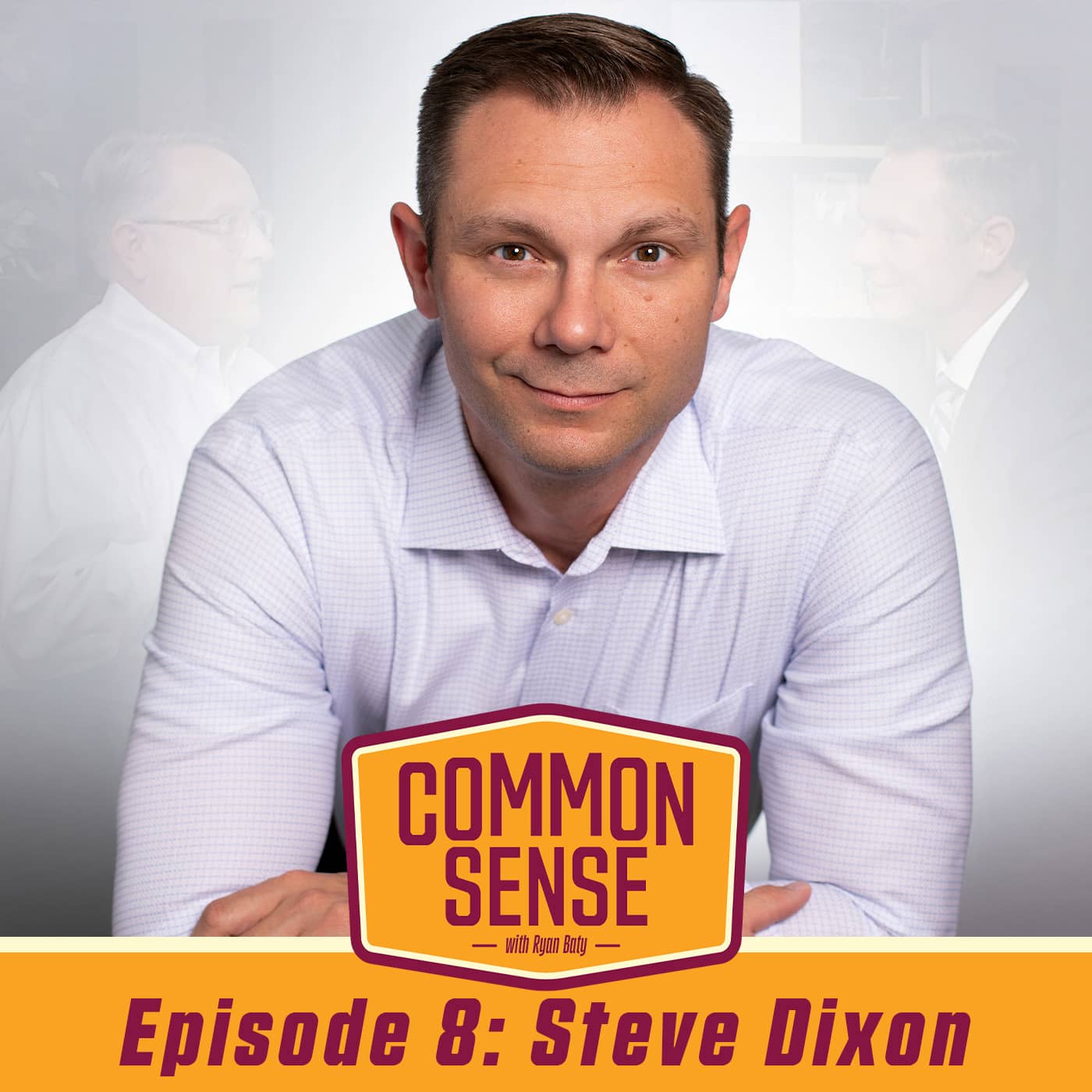 Common Sense with Ryan Baty | Episode 8 – Steve Dixon