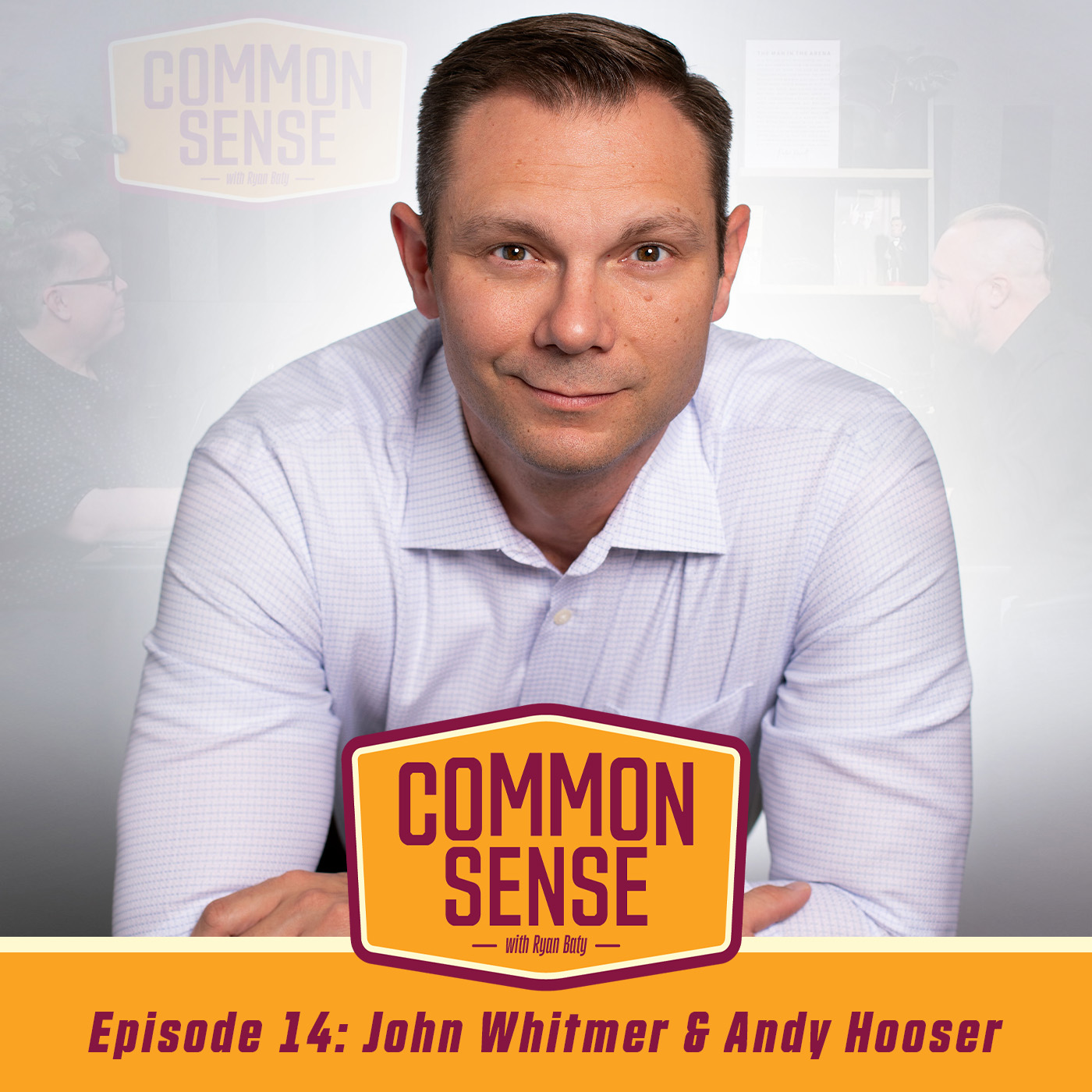 Common Sense with Ryan Baty | Episode 14 – John Whitmer & Andy Hooser